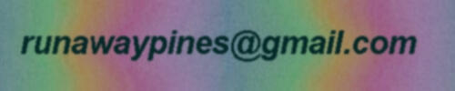 send email to runawaypines {at} gmail*dot*com